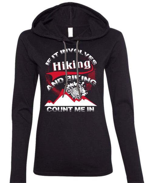 If It Involves Hiking T Shirt, Biking Count Me In T Shirt (Anvil Ladies Ringspun Hooded)