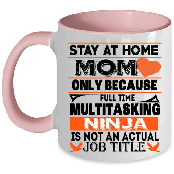 Not An Actual Job Title Coffee Mug, Stay At Home Mom Accent Mug