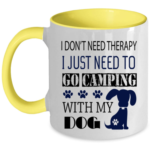 My Dog Coffee Mug, I Just Need To Go Camping With My Dog Accent Mug