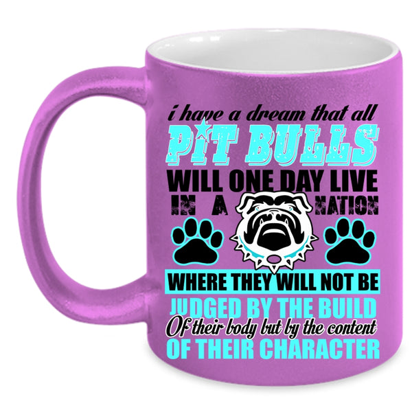 Funny Pitbulls Coffee Mug, All Pit Bulls Will One Day Live In A Nation Accent Mug