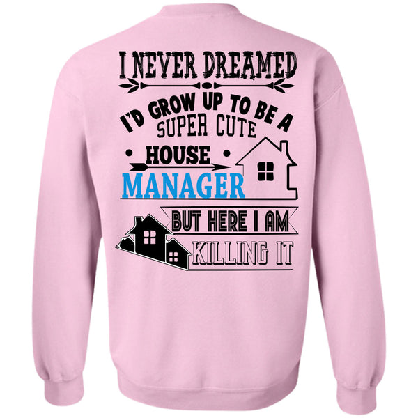 Being A Manager T Shirt, I'd Grow Up To Be A Cute House Manager Sweatshirt