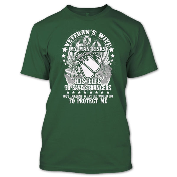 Veteran's Wife T Shirt, My Man Risk His Life T Shirt