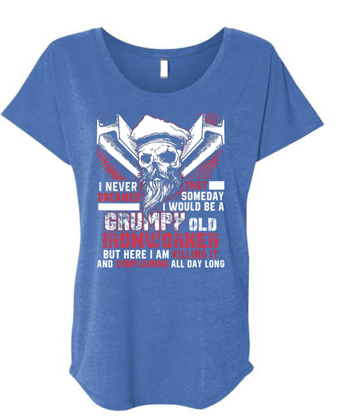 Grumpy Old Ironworker T Shirt, I Never Dreamed T Shirt, Cool Shirt (Ladies' Triblend Dolman Sleeve)