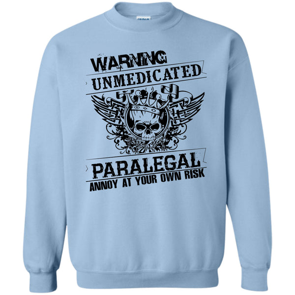 Coolest Paralegal T Shirt, Warning Unmedicated Sweatshirt