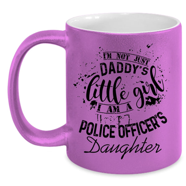 I Am A Police Officer's Daughter Coffee Mug, I'm Not Just Daddu's Little Girl Accent Mug