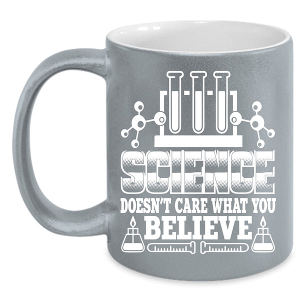 Science Doesn't Care What You Believe Coffee Mug, Cool Scientist Coffee Cup