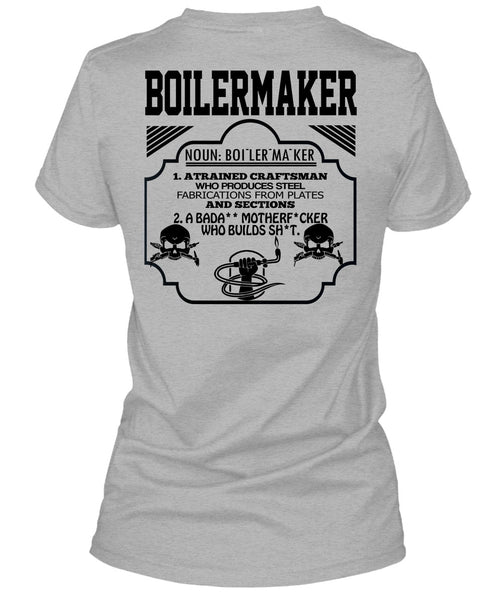 Boilermaker A Trained Craftsman Who Produces Steel Fabrications T Shirt, Being A Boilermaker T Shirt