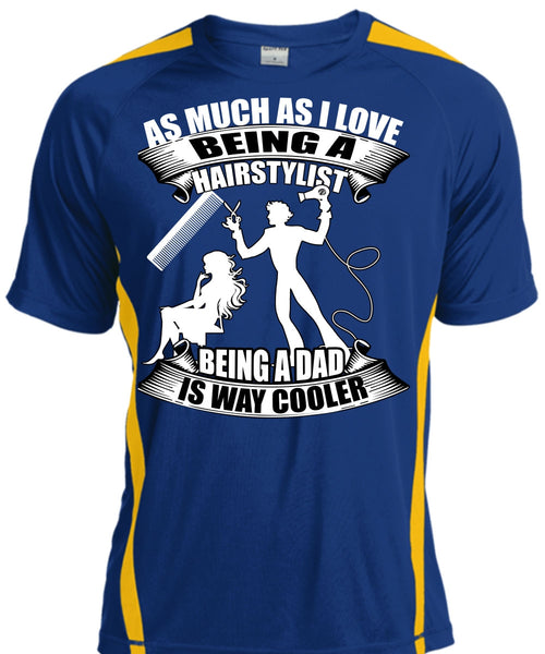 Being A Hair Stylist T Shirt, Being A Dad T Shirt, Cool Shirt