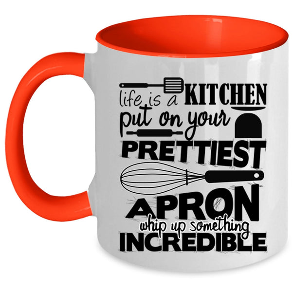 Cool Chef Coffee Mug, Life Is A Kitchen Put On Prettiest Apron Accent Mug