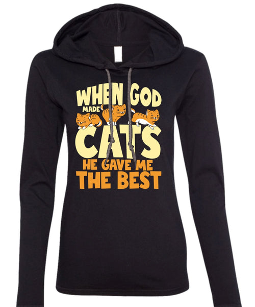 When God Made Cats T Shirt, He Gave Me The Best T Shirt (Anvil Ladies Ringspun Hooded)