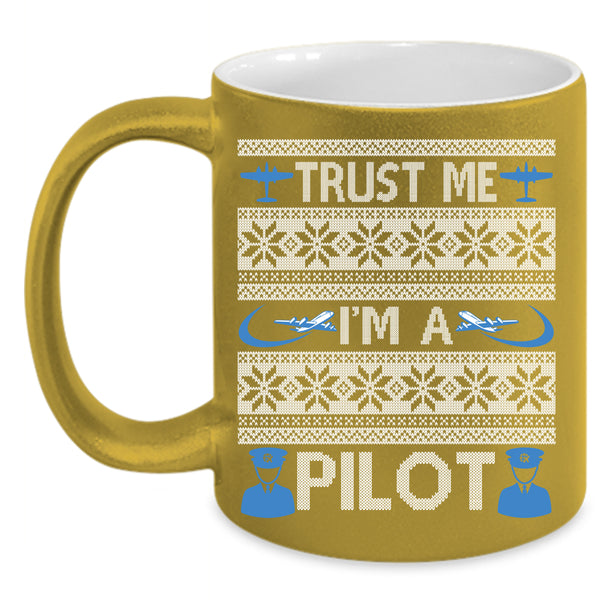 Trust Me I'm A Pilot Coffee Mug, Make An Ugly Christmas Coffee Cup