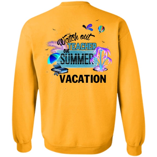 I Love Teacher T Shirt, Watch Out Teacher On Summer Vacation Sweatshirt