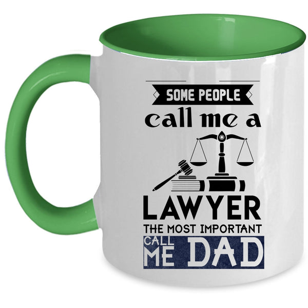 The Most Important Call Me Dad Coffee Mug, Some People Call Me A Lawyer Accent Mug