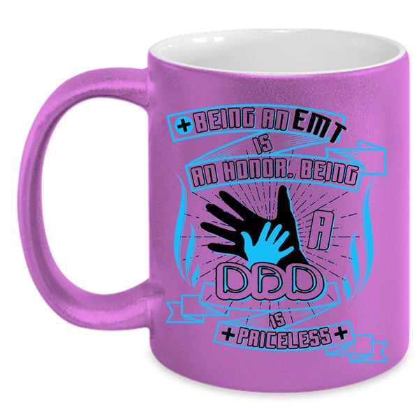 Being A Dad Is Priceless Coffee Mug, Being A EMT Is An Honor Accent Mug