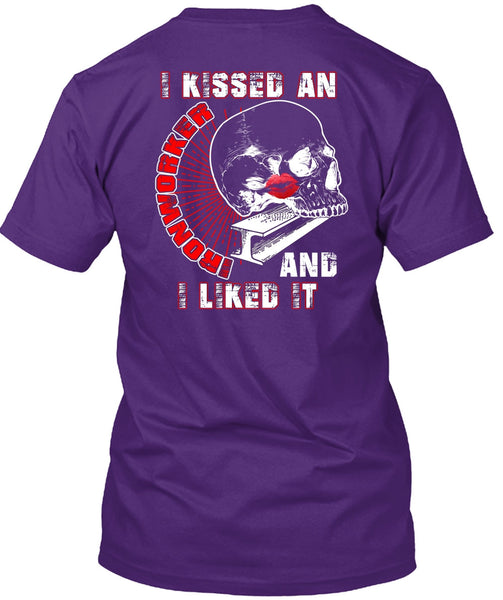 I Kissed An Ironworker T Shirt, I Liked It T Shirt