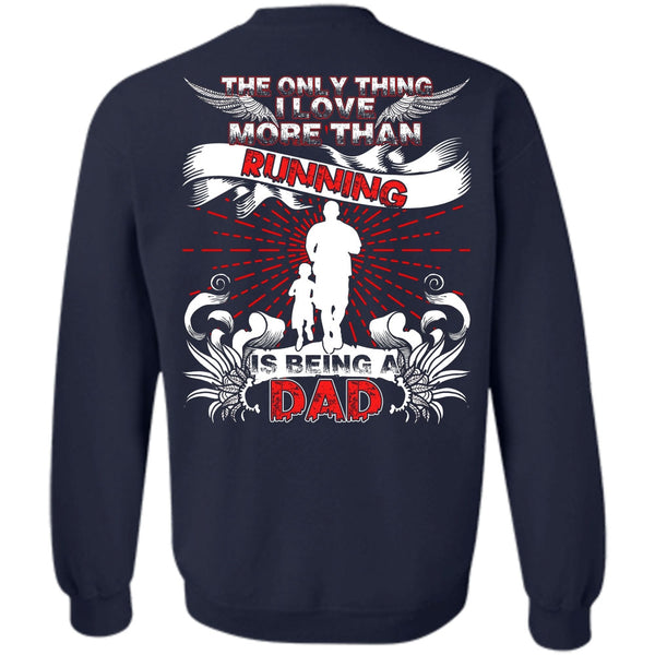 Being A Dad T Shirt, Being A Runner Sweatshirt