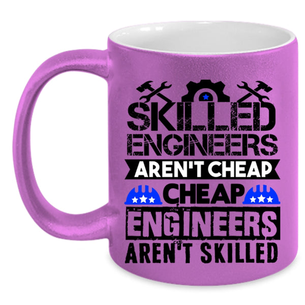 Funny Engineers Coffee Mug, Skilled Engineers Aren't Cheap Accent Mug