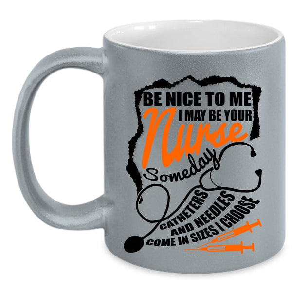 Funny Gift For Nurses Coffee Mug, I May Be Your Nurse Accent Mug