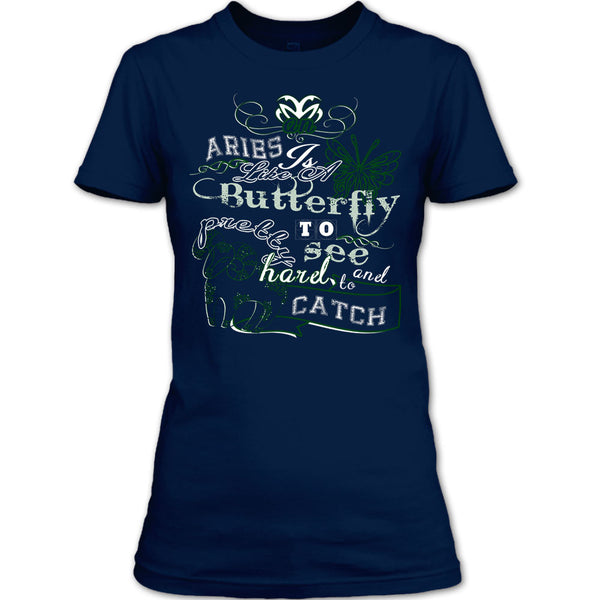 Aries Is Like A Butterfly T Shirt, Pretty To See Hard And To Catch T Shirt