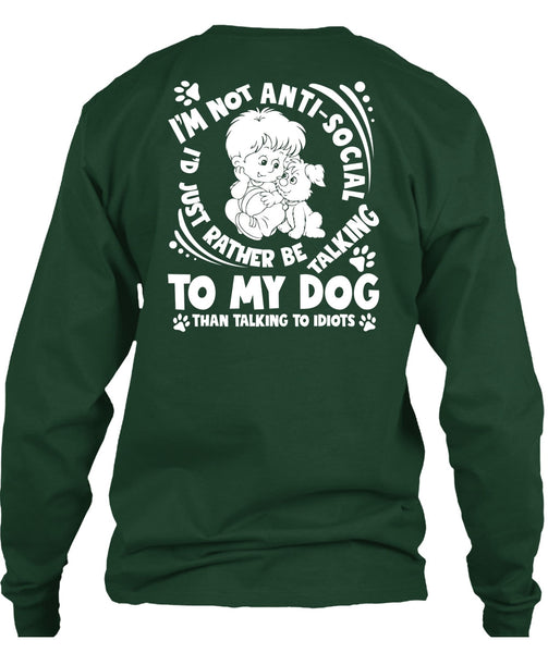 I'd Just Rather Be Talking To My Dog T Shirt, Talking To Idiots T Shirt