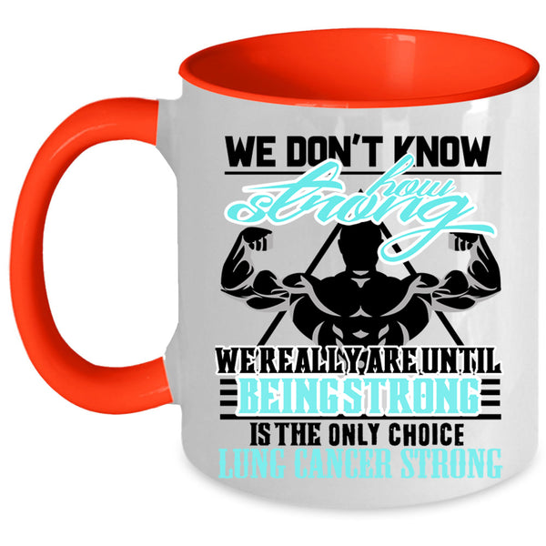 We Really Are Until Being Strong Coffee Mug, We Don't Know How Strong Accent Mug
