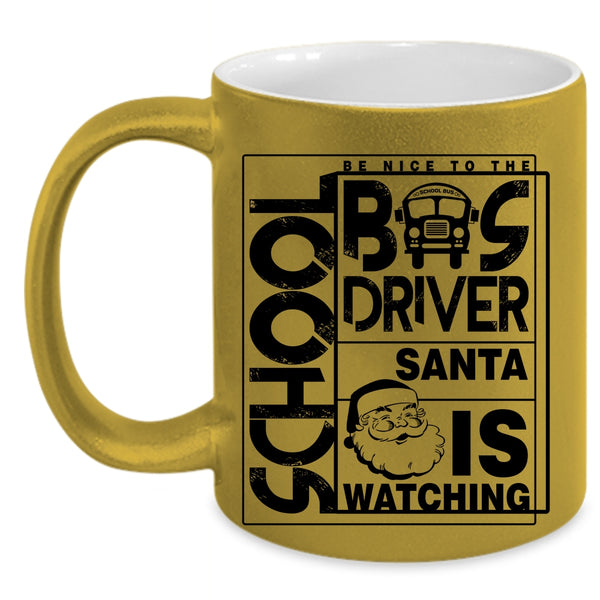 Funny Bus Driver Coffee Mug, Be Nice To The School Bus Driver Accent Mug