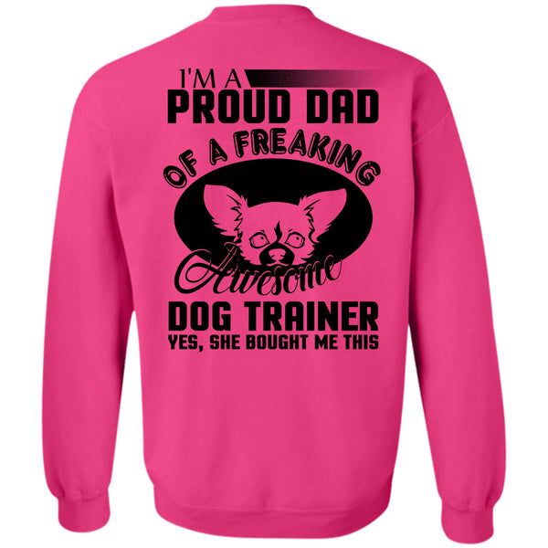 I Love Trainer T Shirt, I'm A Proud Dad Of A Freaking Awesome Dog Trainer Sweatshirt