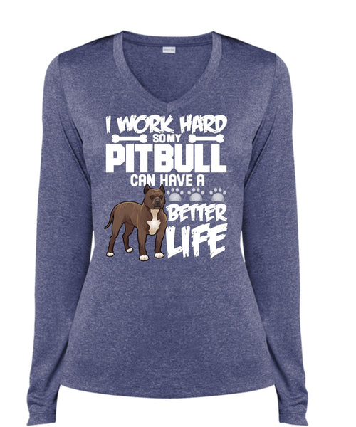 I Work Hard So My Pit Bull T Shirt, Better Life T Shirt