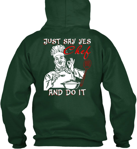 Just Say Yes Chef And Do It T Shirt, Being A Chef T Shirt