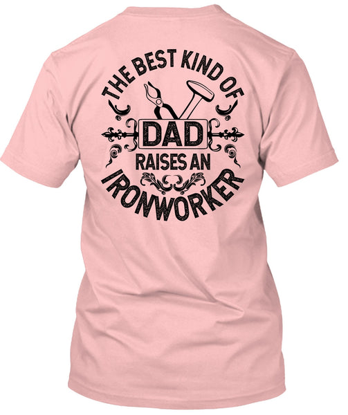 The Best Kind Of Dad T Shirt, I Love Ironworker T Shirt