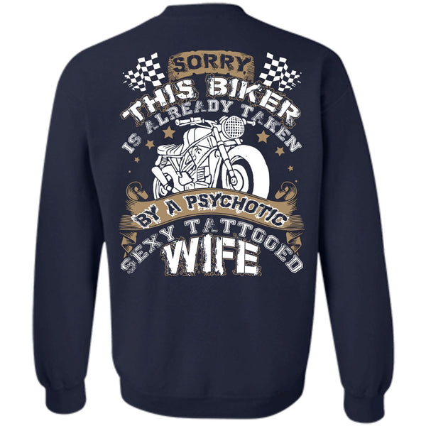 This Biker Is Already Taken By A Psychotic T Shirt, I Love Biker Sweatshirt