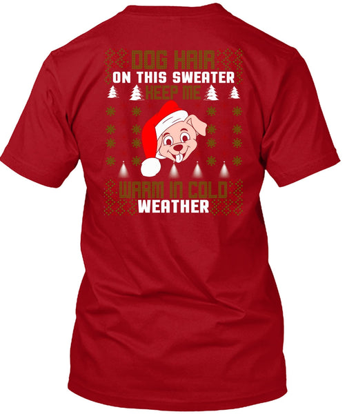 Dog Hair On This Sweater T Shirt, Warm In Cold Weather T Shirt