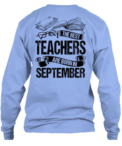 The Best Teachers Are Born In September T Shirt, I Love Teaching T Shirt
