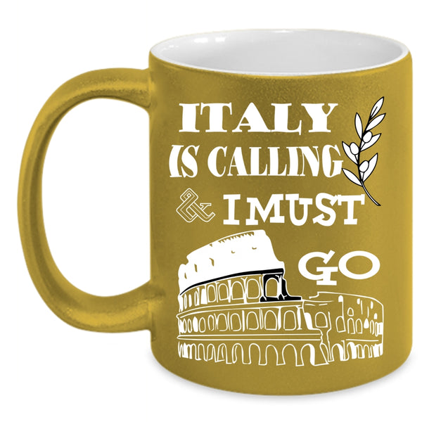 Italy Is Calling And I Must Go Coffee Mug, Cool Italian Coffee Cup