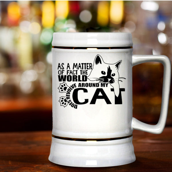 Cute Cat Beer Stein 22oz, The World Does Revolve Around My Cat Beer Mug