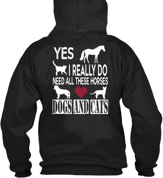 I Really Do Need All These Horses Dogs And Cats T Shirt, I Love My Life T Shirt