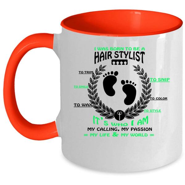 Cute Hairstylist Coffee Mug, I Was Born To Be A Hair Stylist Accent Mug