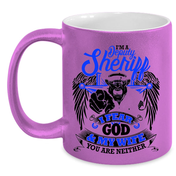 I Fear God And My Wife Coffee Mug, I'm A Deputy Sheriff Accent Mug