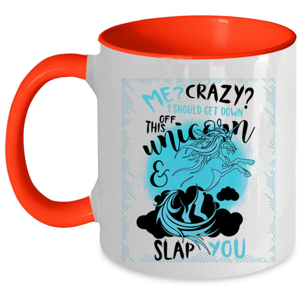 Funny Coffee Mug, I Should Get Down Off This Unicorn Accent Mug