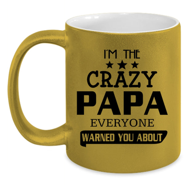 Everyone Warned You About Coffee Mug, I'm The Crazy Papa Accent Mug