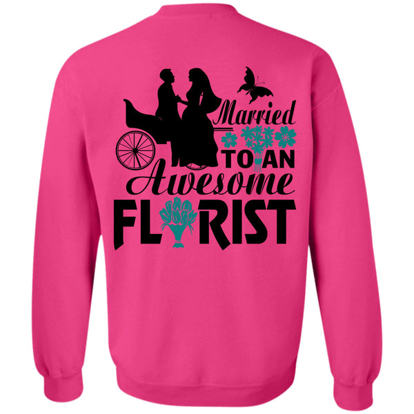 Being A Florist T Shirt, Married To An Awesome Florist Sweatshirt