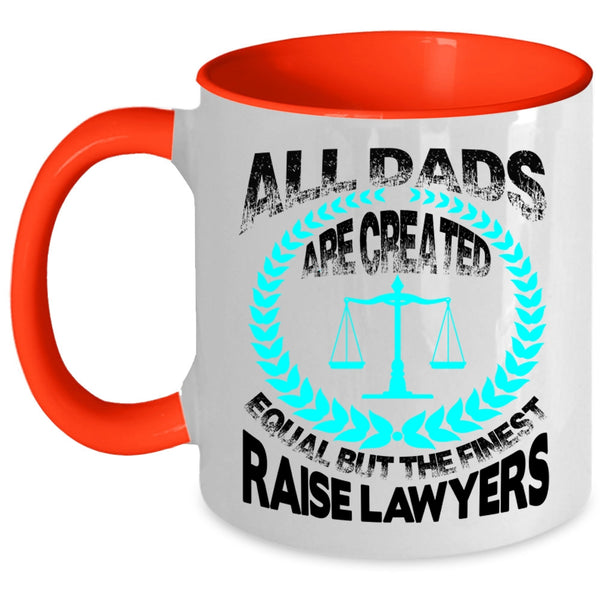 The Finest Raise Lawyers Coffee Mug, All Dad Are Created Equal Accent Mug