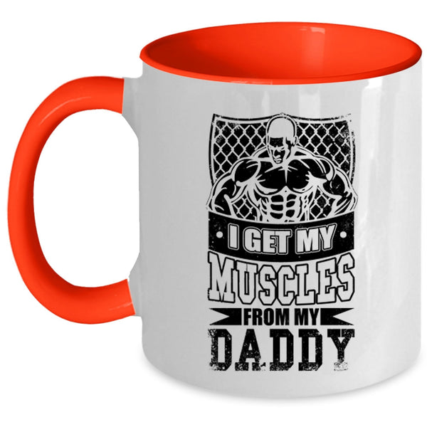My Daddy Coffee Mug, I Get My Muscles From My Daddy Accent Mug