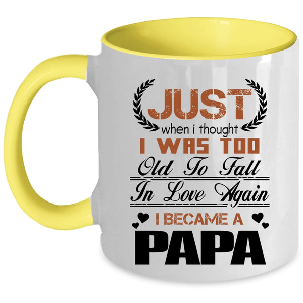 I Became A Papa Coffee Mug, I Was Too Old To Fall In Love Again Accent Mug