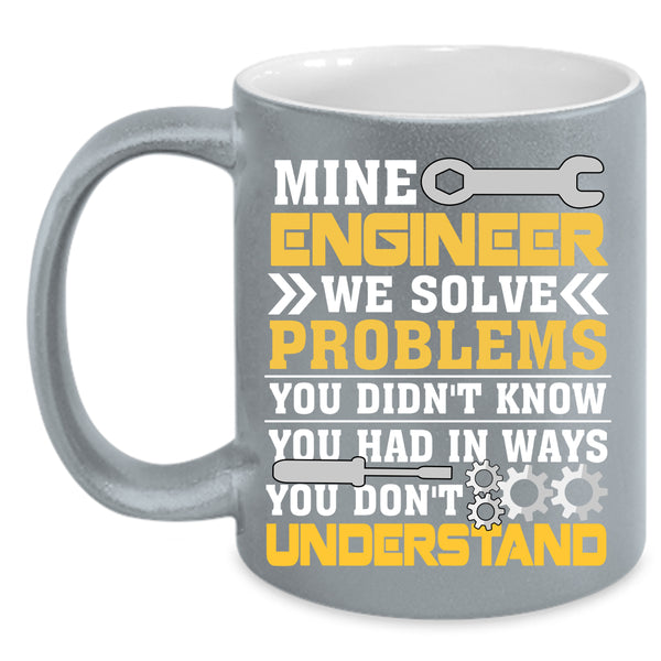 Mine Engineer Coffee Mug, Cool Gift For Mine Engineer Coffee Cup