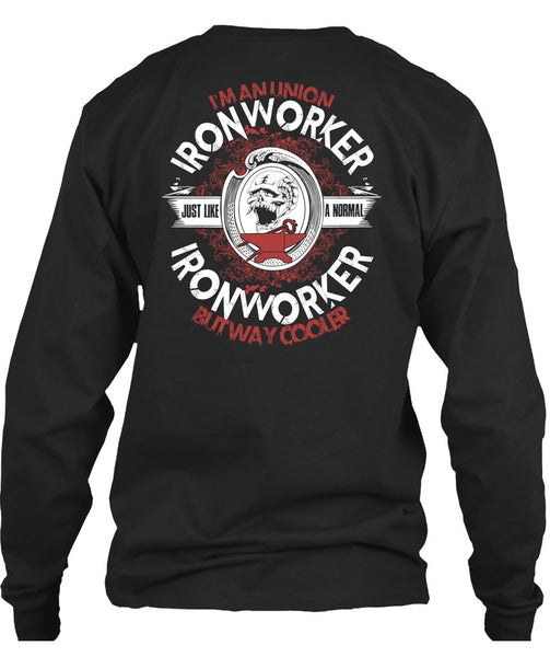 I'm An Union Ironworker T Shirt, Just Like A Normal Ironworker T Shirt