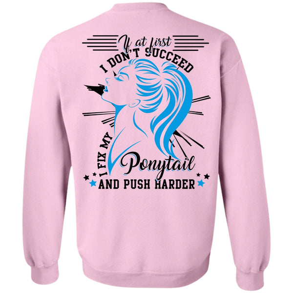 Being A Hair Stylist T Shirt, I Don't Succeed Sweatshirt