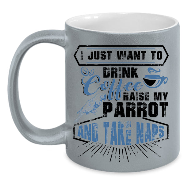 My Parrot Coffee Mug, I Just Want To Drink Coffee  Accent Mug