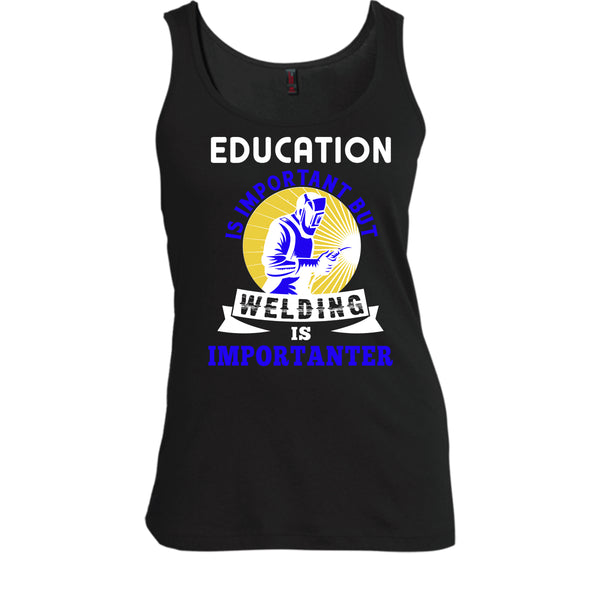 Education Is Important T Shirt, But Welding Is Importanter T Shirt, Cool T Shirt