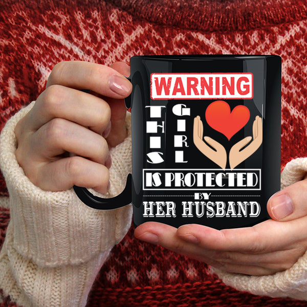This Girl Is Protected My Her Husband Coffee Mug, Cute Girls Coffee Cup